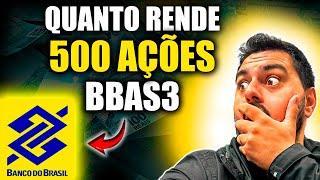 BBAS3  QUANTO RENDE 500 AÇÕES DE BANCO DO BRASIL?