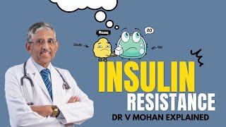 Insulin Resistance  Dr V Mohan Explained