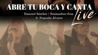 Abre Tu Boca Y Canta Live Emanuel Sánchez & Sonimarleen Sosa Feat. Francelis Álvarez