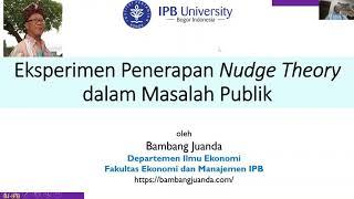 Experiments on the Application of Nudge Theory in Public Problems - Prof Bambang Juanda