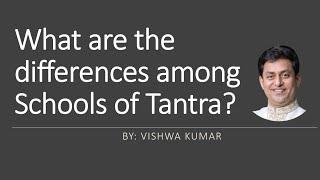 TT07 - Differences among Schools of Tantra