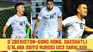Ozbekiston U23 - Gong Kong U23. Super Daxshatli yirik Galaba. Osiyo Kubogi U23 Saralash 2-tur