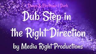 Dub Step In the Right Direction • Media Right Productions • Dance & ElectronicDark 1 Hour Version