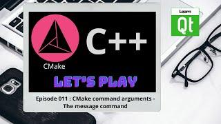 CMake-Episode 011 CMake command arguments - The message command  CMake Starts Here