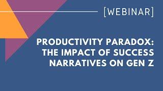 Productivity paradox The impact of success narratives on Gen Z