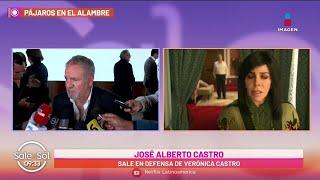 José Alberto Castro defiende a Verónica Castro por señalamientos de acoso Es absurdo