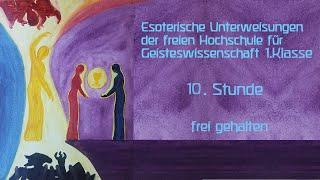 10.Std.Esoterische Unterweisungen freie Hochschule f. Geisteswissenschaft R. Steiner frei gehalten