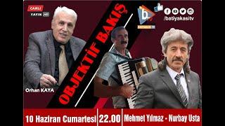 Orhan Kaya ile Objektif Bakışın konuğu Mehmet Yılmaz - Nurbay Usta