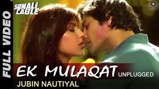 Ek Mulaqat - Unplugged  Sonali Cable  Ali Fazal & Rhea Chakraborty  Jubin Nautiyal  HD