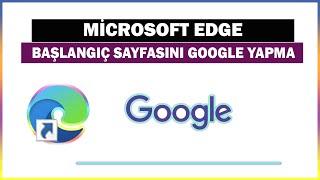 Microsoft Edge Arama Motorunu Google Yapma  Başlangıç sayfasını değiştirme