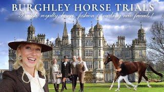 BURGHLEY HORSE TRIALS  MEETING ROYALTY  ULTIMATE COUNTRY FASHION & MAKING NEW FRIENDS