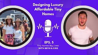 The Mindset Behind Building Luxury Tiny Homes An Interview with Cris & Bryh of Big Life Tiny Home