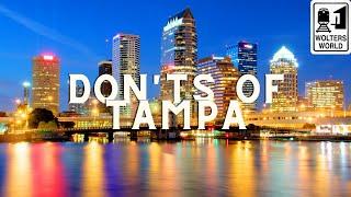 Tampa - What NOT to do in Tampa Florida