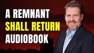 AUDIOBOOK - A Remnant Shall Return by Michael B. Rush