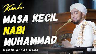 KISAH MASA KECIL NABI MUHAMMAD  Habib Ali Al Kaff