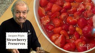 Easy Strawberry Jam from Scratch   Jacques Pépin Cooking at Home   KQED