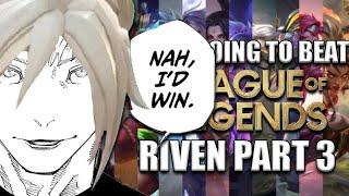 Trinimmortal beats League - Runback Riven Part 3