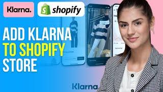 How to Add Klarna to Shopify Store 2024 Product Page