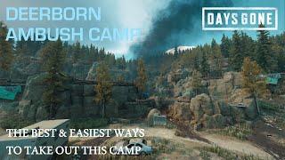 Days Gone - THE DEERBORN AMBUSH CAMP - The Best & Easiest Ways To Take Out This Camp.