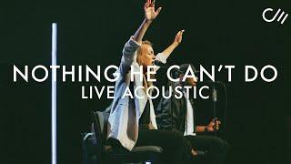 Nothing He Cant Do Live Acoustic  COMMUNITY MUSIC