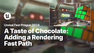 A Taste of Chocolate Adding a Rendering Fast Path without Breaking Unreal Engine  Unreal Fest 2024