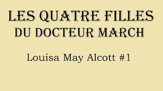 Les Quatre Filles du docteur Marsch Chapitre #1 Louisa May Alcott