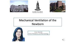 Mechanical Ventilation of the Newborn  Prof Iman Iskander Prof of Pediatrics and Neonatology