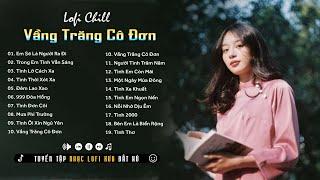 TOP 20 Bản Nhạc Lofi Chill 2024 - Nhạc Ballad Chill Nhẹ Nhàng - Nhạc Lofi Chill Buồn Hot TikTok