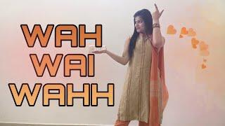 WAH WAI WAHH  Dance Cover  Neha Kakkar  Sukhe Muzical Doctorz  Jaani  Bhushan Kumar