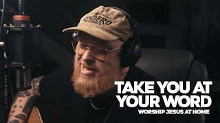 Take You At Your Word Acoustic - Worship Jesus At Home