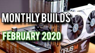 Monthly Builds Is Back Hardware News Recap February 2020