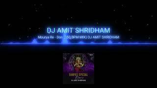 MOURYA RE REMIX  DJ AMIT SHRIDHAM  GANESH CHATURTHI SPECIAL  DJ SHUBHAM PATEL