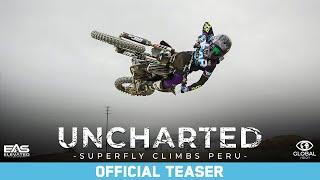 Uncharted Superfly Climbs Peru  Official Teaser HD
