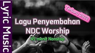 Lagu Penyembahan NDC Worship Terbaru 2022  45 menit nonstop  Lyric Music