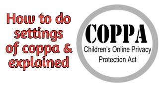 YouTube New Coppa Policy Explained & How To Do Settings