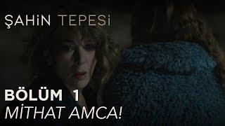 Şahin Tepesi 1. Bölüm -  Mithat Amca