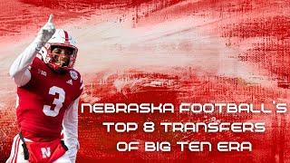 Nebraska footballs top 8 transfers since entering Big Ten according to Sam McKewon