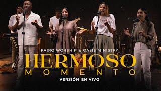 Hermoso Momento - Kairo Worship & Oasis Ministry Versión En Vivo