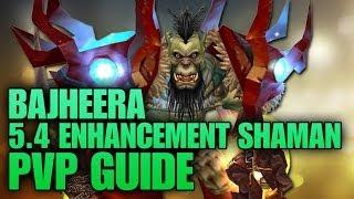 Bajheera - 5.4.7 Enhancement Shaman PvP Guide Spec Gems Reforge & Burst Rotation