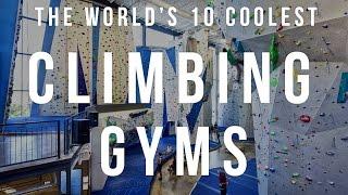 The Worlds 10 Coolest Climbing Gyms  TheCoolist