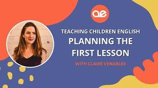 Teaching English to Children planning the first lesson