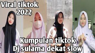 Kumpulan video tiktok viral 2022  Dj sulama dekat slow  #viral #djsulamadekat