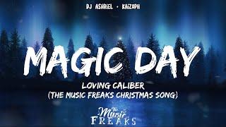 Loving Caliber - Magic Day Lyrics The Music Freaks Christmas Song