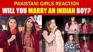 Pakistani Girls Funny Reaction on Will You Marry an INDIAN Boy ?
