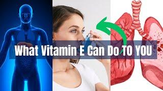 What happens when you take  vitamin E  Benefits & Side Effect