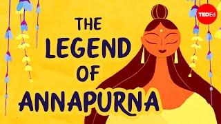 The legend of Annapurna Hindu goddess of nourishment - Antara Raychaudhuri & Iseult Gillespie