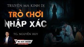 Truyện Ma - Trò Chơi Nhập Xác - Gọi Hồn Cầu Cơ -  MC Duy Thuận Kể Nghe Rùng Rợn @NHAMA