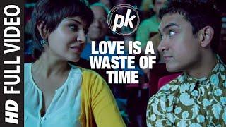 Love is a Waste of Time FULL VIDEO SONG  PK  Aamir Khan  Anushka Sharma  T-series