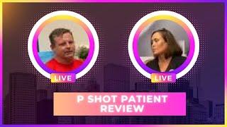 P shot Patient Review  Erectile Dysfunction  Dr. Mel Irvine