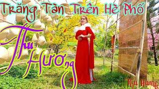 Trăng Tàn Trên Hè PhốThu Hương_ giọng hát truyền cảmnghe hay rã rời